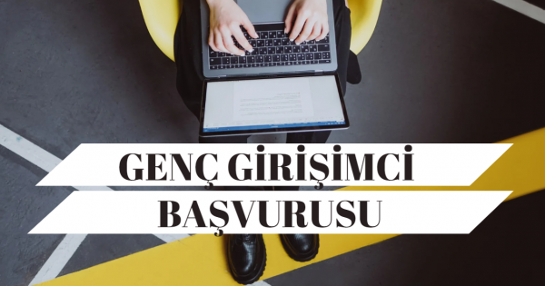 Genç Girişimci Başvurusu Şartlar Teşvikler ve Başvuru Adımları